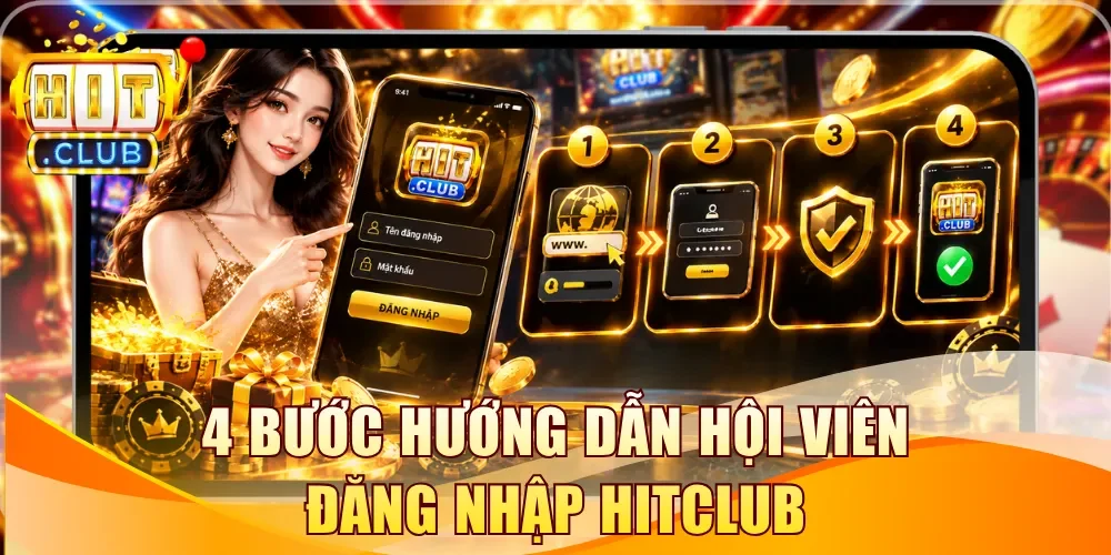 4 bước hướng dẫn hội viên đăng nhập Hitclub nhanh chóng