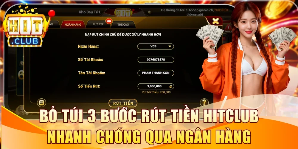 Bỏ túi 3 thao tác rút tiền Hitclub nhanh chóng qua ngân hàng