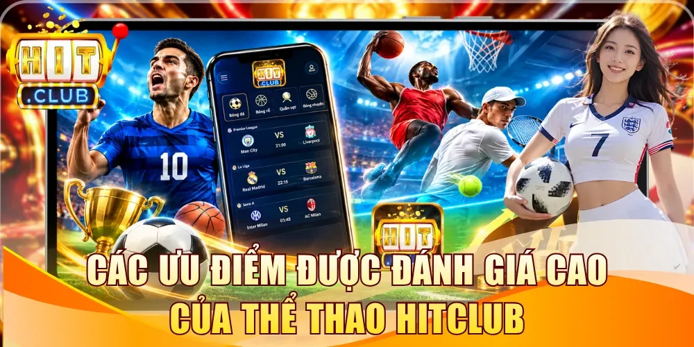 Tìm hiểu các ưu điểm được đánh giá cao của thể thao Hitclub