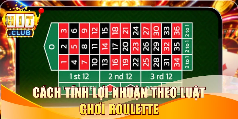 Cách tính lợi nhuận theo luật chơi Roulette