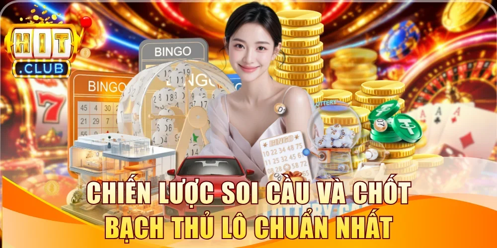 Chiến lược soi cầu và chốt bạch thủ lô chuẩn nhất