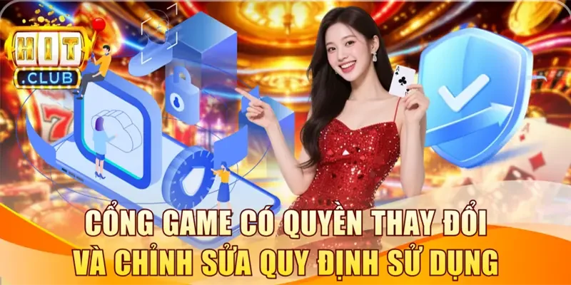 Cổng game có quyền thay đổi và chỉnh sửa quy định sử dụng