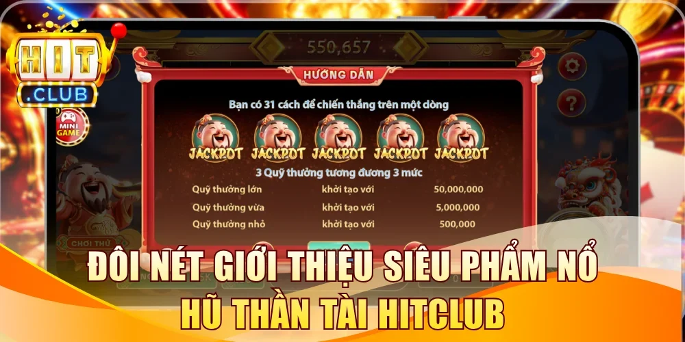 Đôi nét giới thiệu siêu phẩm nổ hũ Thần Tài Hitclub