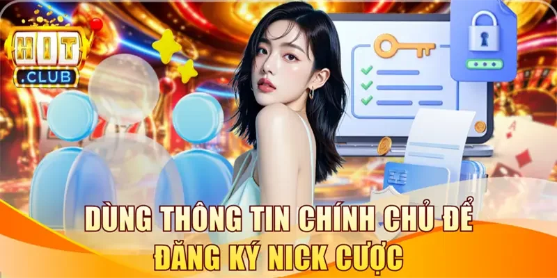 Dùng thông tin chính chủ để đăng ký nick cược