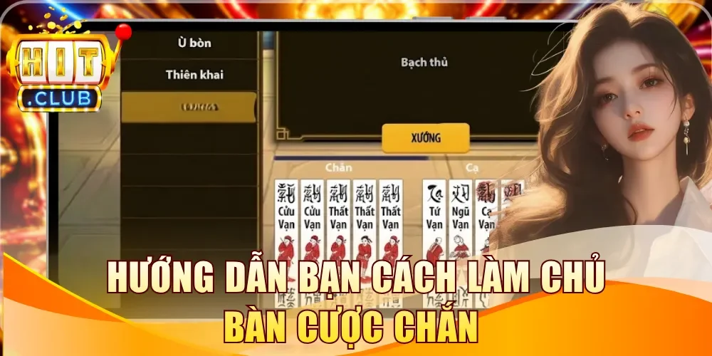 Hướng dẫn bạn cách làm chủ bàn cược Chắn 