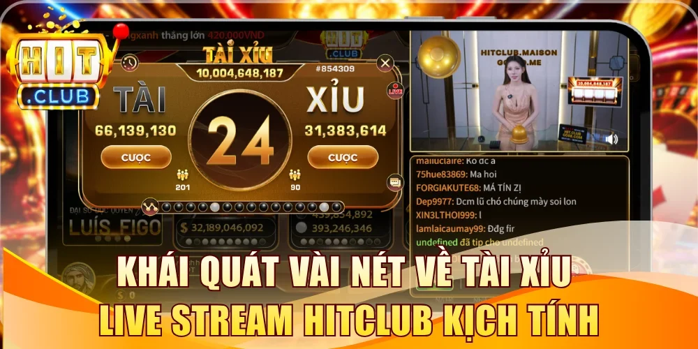 Khái quát vài nét về Tài Xỉu live stream Hitclub kịch tính