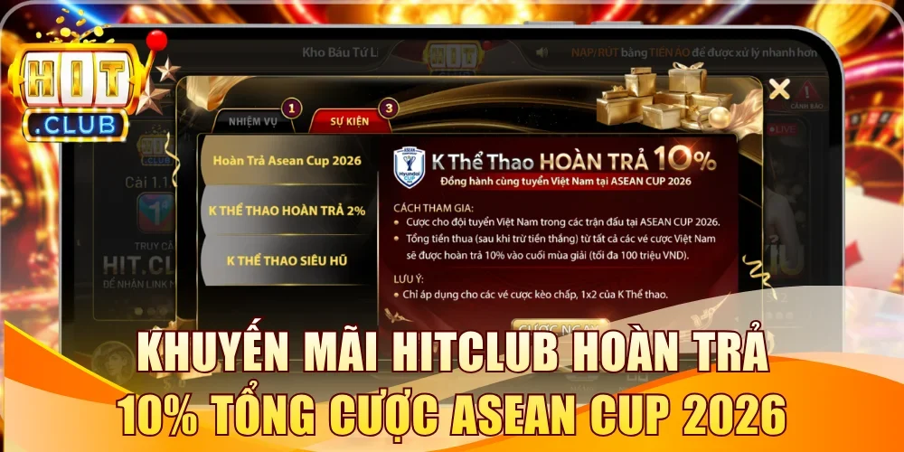 Khuyến mãi Hitclub hoàn trả 10% tổng cược Asean Cup 2026