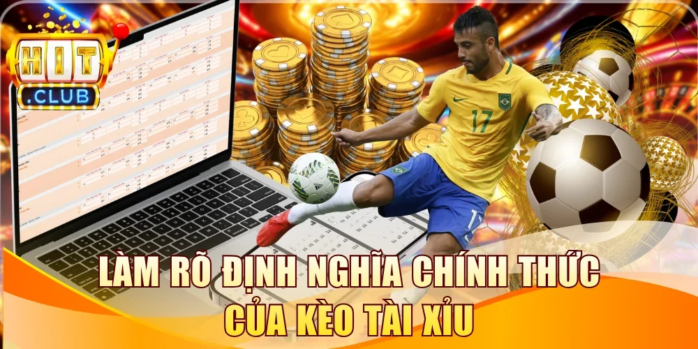 Làm rõ định nghĩa chính thức của kèo tài xỉu