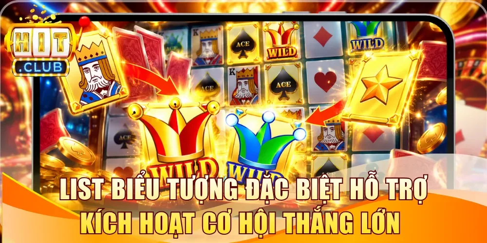 List biểu tượng đặc biệt hỗ trợ kích hoạt cơ hội thắng lớn 