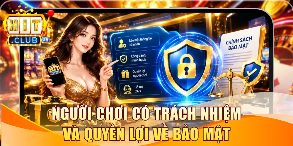 Người chơi có trách nhiệm và quyền lợi trong chính sách bảo mật