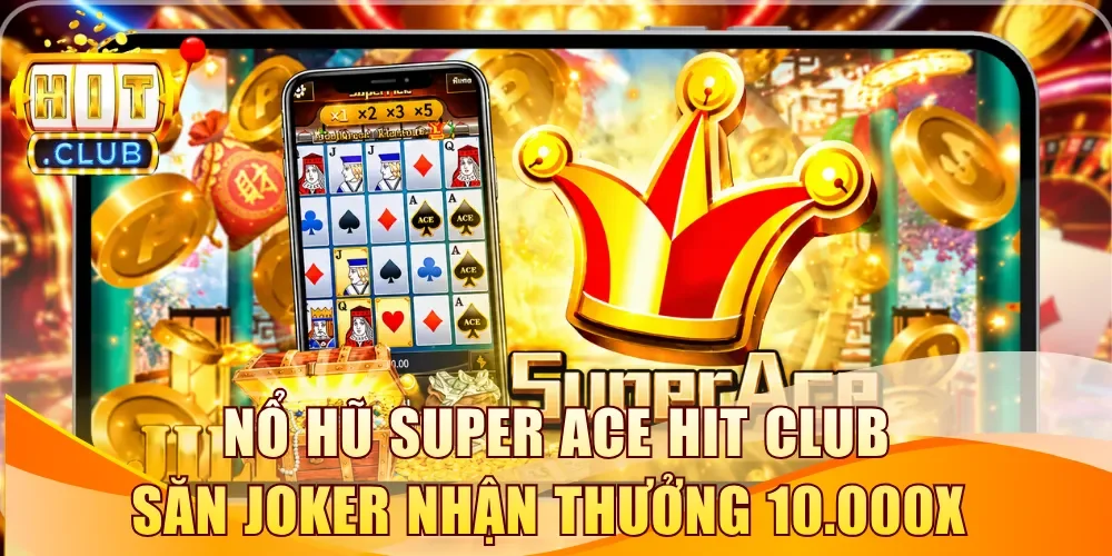 Nổ hũ Super Ace Hitclub