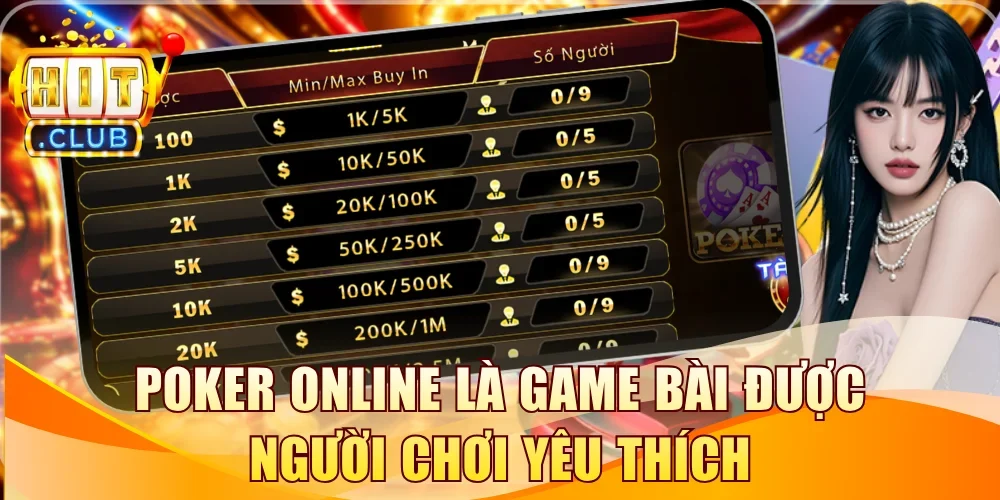 Poker online là game bài được người chơi yêu thích