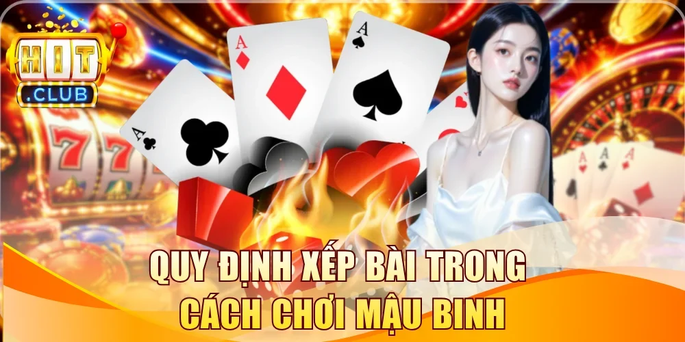 Quy định xếp bài trong cách chơi Mậu Binh
