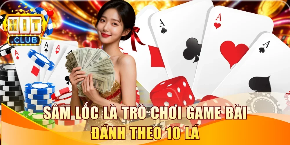 Sâm lốc là trò chơi game bài đánh theo 10 lá