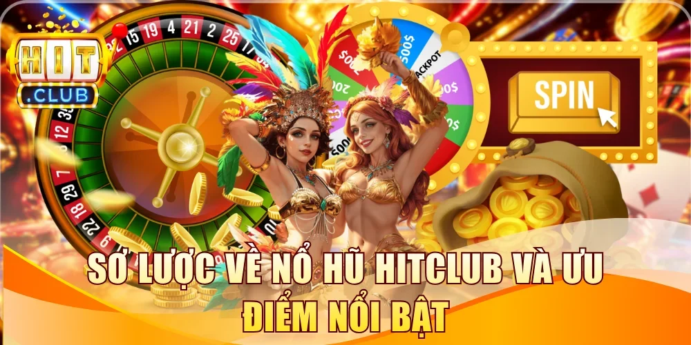 Sơ lược về nổ hũ Hitclub và ưu điểm nổi bật