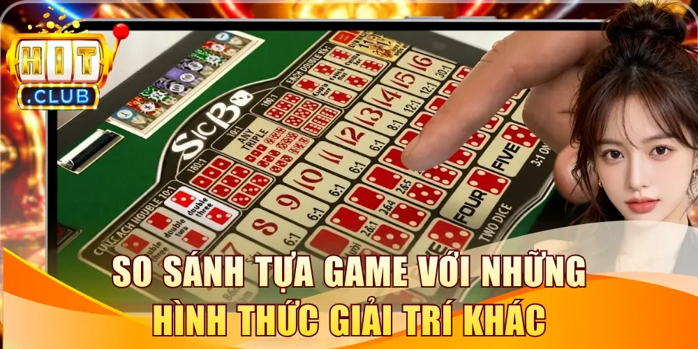 So sánh tựa game với những hình thức giải trí khác