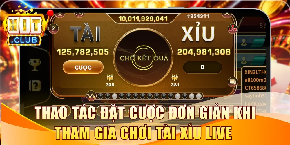 Thao tác đặt cược đơn giản khi tham gia chơi Tài Xỉu live 