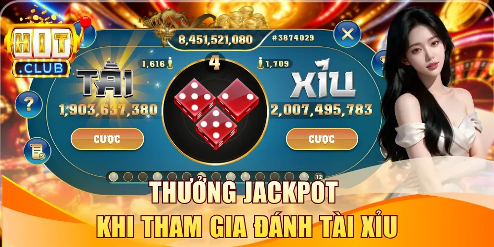 Thưởng jackpot khi tham gia đánh Tài Xỉu