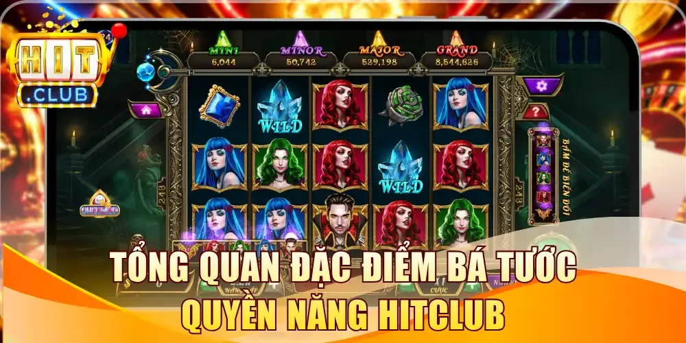 Tổng quan đặc điểm Bá Tước Quyền Năng Hitclub