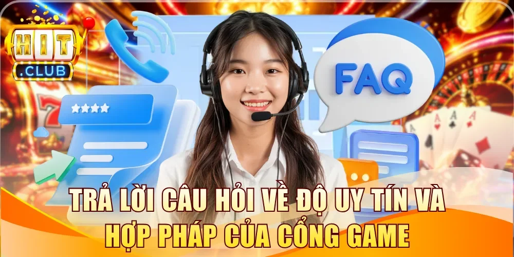 Trả lời câu hỏi về độ uy tín và hợp pháp của cổng game