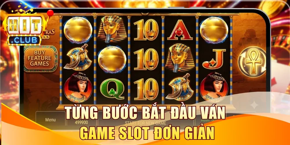 Từng bước bắt đầu ván game slot đơn giản